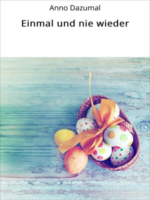 cover image of Einmal und nie wieder